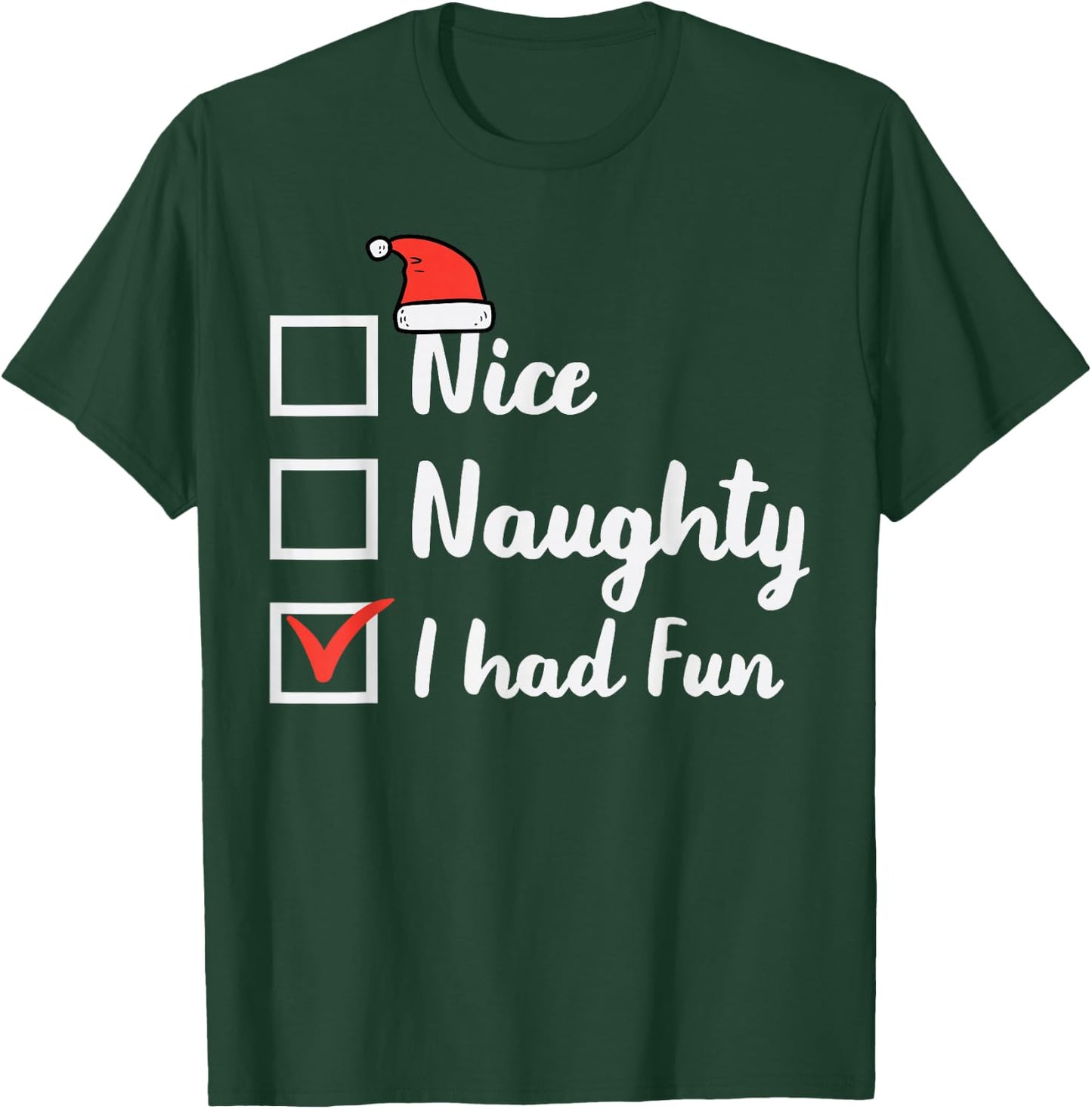 Christmas Nice Naughty I Had Fun Funny Xmas Women Men Kids T-Shirt - T-Shirt | Forest