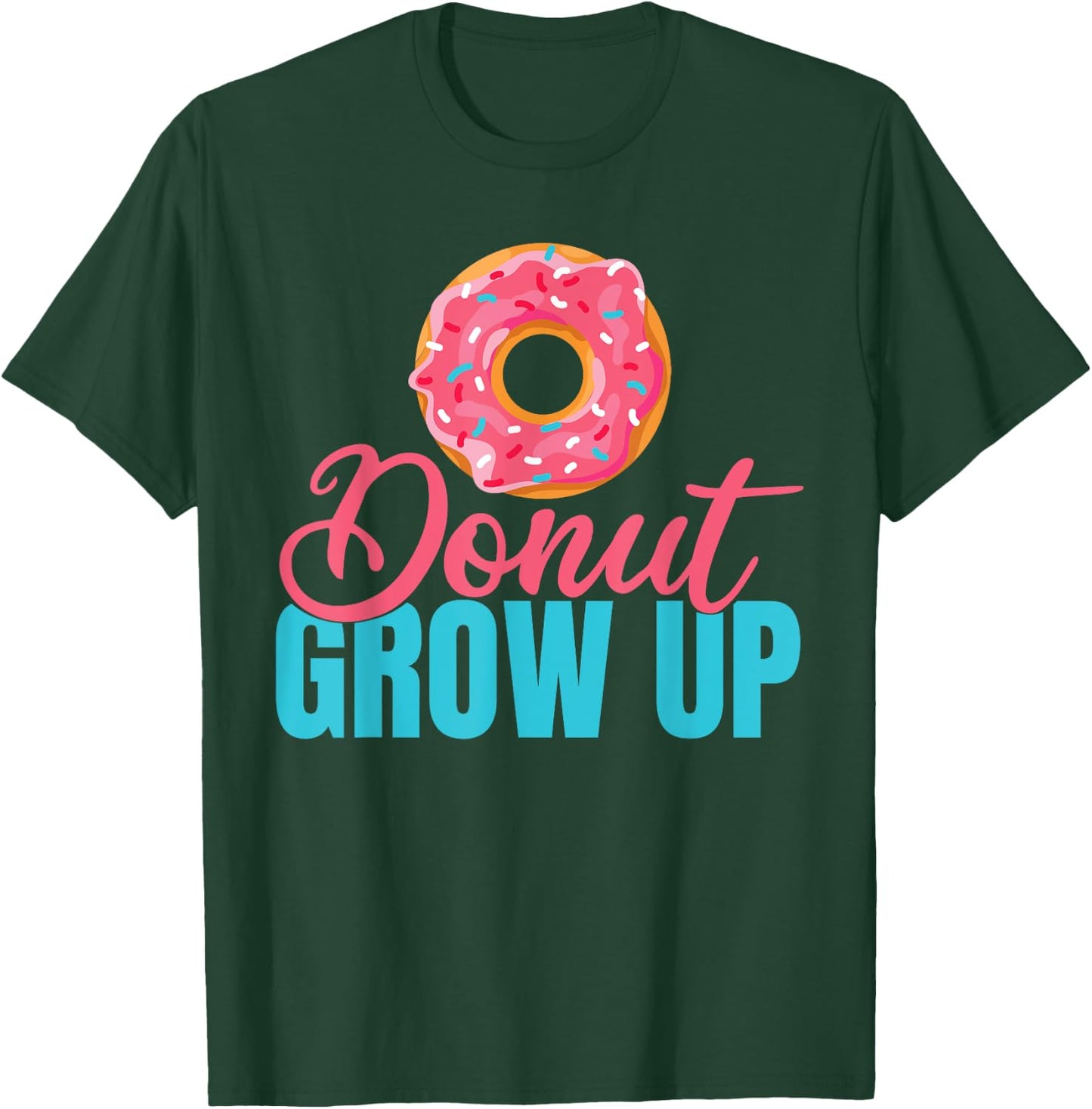 Donut grow up Snack Donut T-Shirt - T-Shirt | Forest