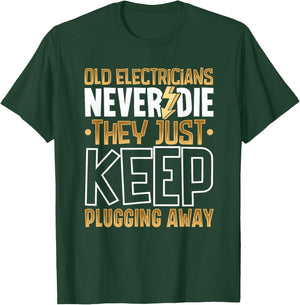 Old electricians never die, they just keep plugging away T-Shirt - T-Shirt | Forest