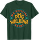 Dog Walker My Official Dog Walking Shirt Pet Lover Owner Women Girls Kids T-Shirt - T-Shirt | Forest