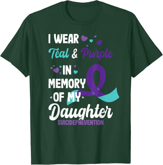 Suicide prevention awareness in memory of daughter T-Shirt - T-Shirt | Forest