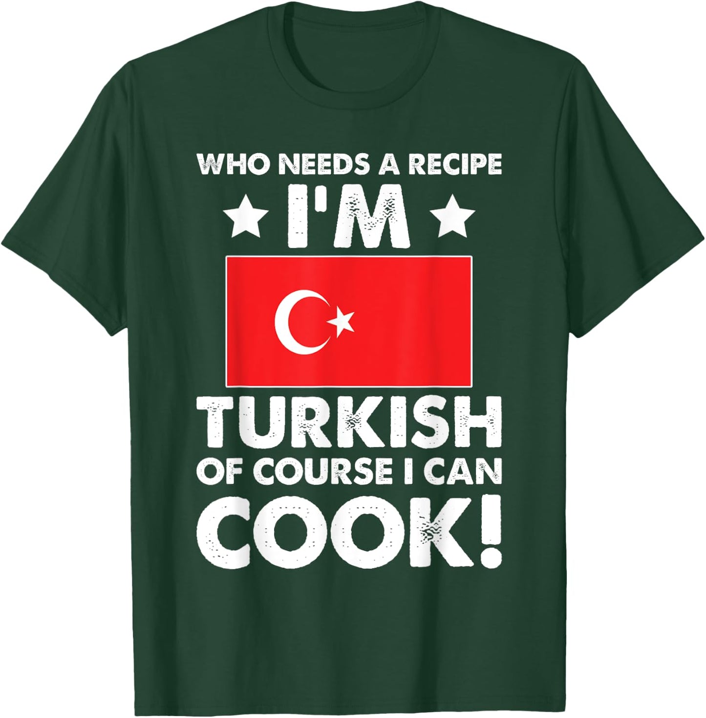 Turkish Cuisine Cook Chef I´m Turkish Of Course I can Cook T-Shirt - T-Shirt | Forest
