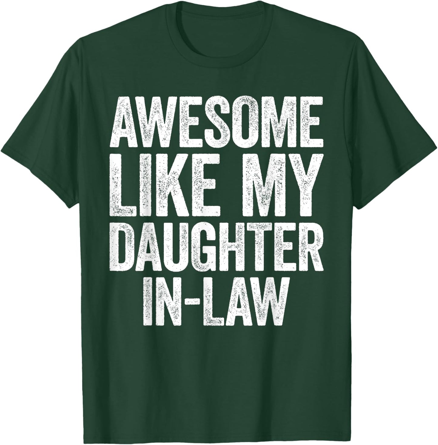 Awesome Like My Daughter-In-Law Shirt Men Women Parents Day T-Shirt - T-Shirt | Forest