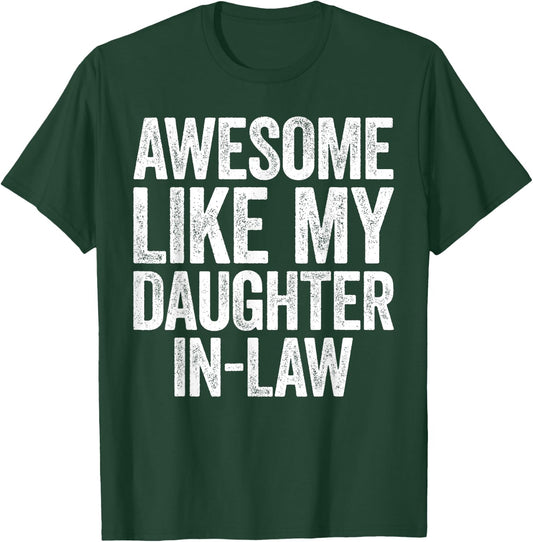 Awesome Like My Daughter-In-Law Shirt Men Women Parents Day T-Shirt - T-Shirt | Forest