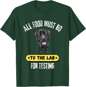 All Food Must Go To The Lab For Testing Cute Labrador Gift T-Shirt - T-Shirt | Forest