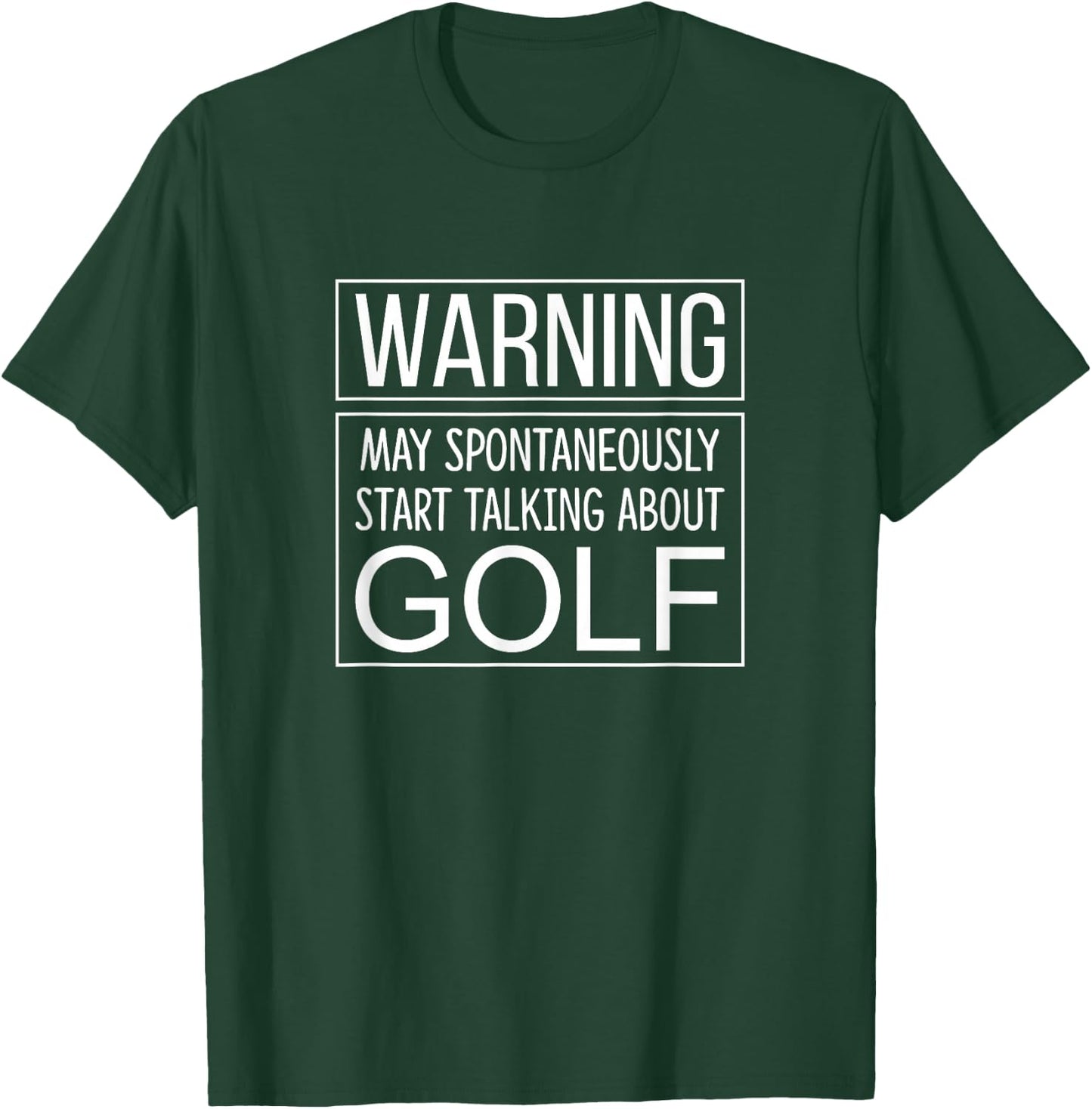 Warning - May Spontaneously Start Talking About Golf T-Shirt - T-Shirt | Forest