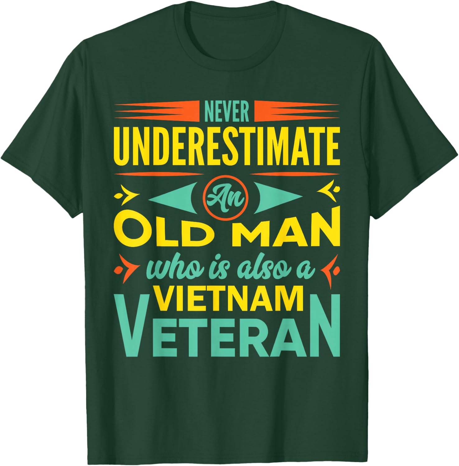 Never Underestimate An Old Man Who Is Also A Vietnam Veteran T-Shirt - T-Shirt | Forest