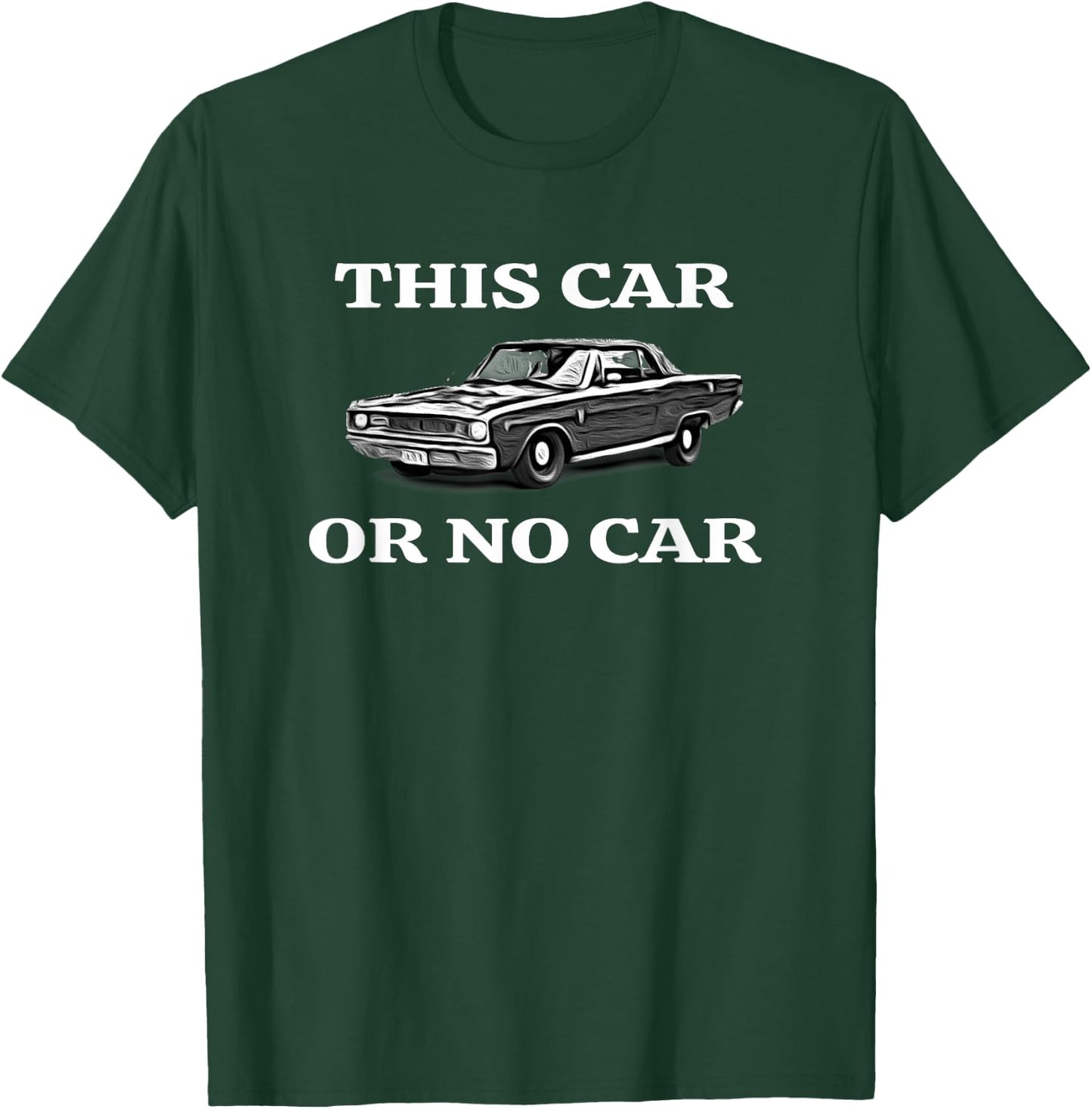 This Car, Or No Car. The Original Classic Dodge Dart T-Shirt - T-Shirt | Forest