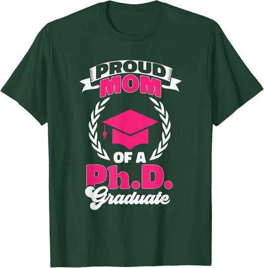 PhD Graduate Doctorate Degree Graduate Mom Ph.D. Graduation T-Shirt - T-Shirt | Forest