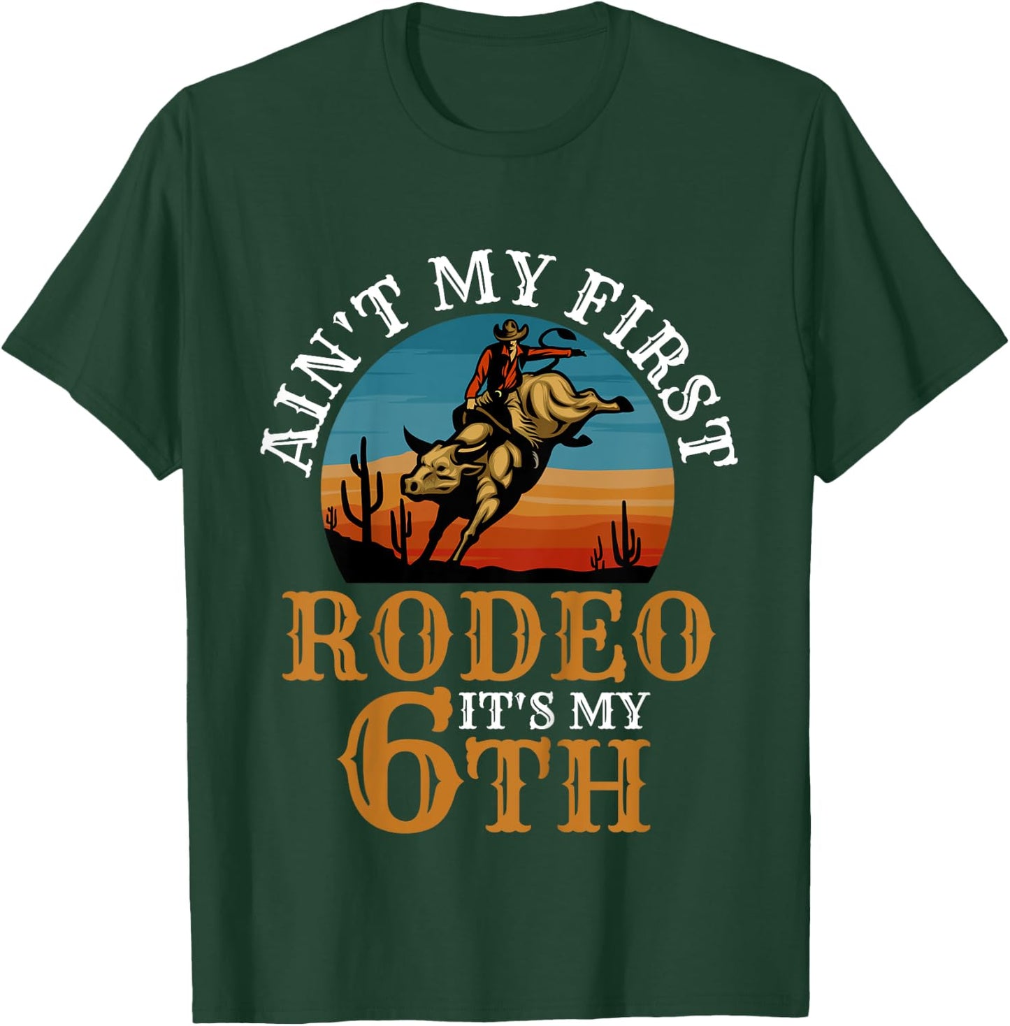 Ain't My First Rodeo Bull Riding 6th Birthday For Kids Funny T-Shirt - T-Shirt | Forest