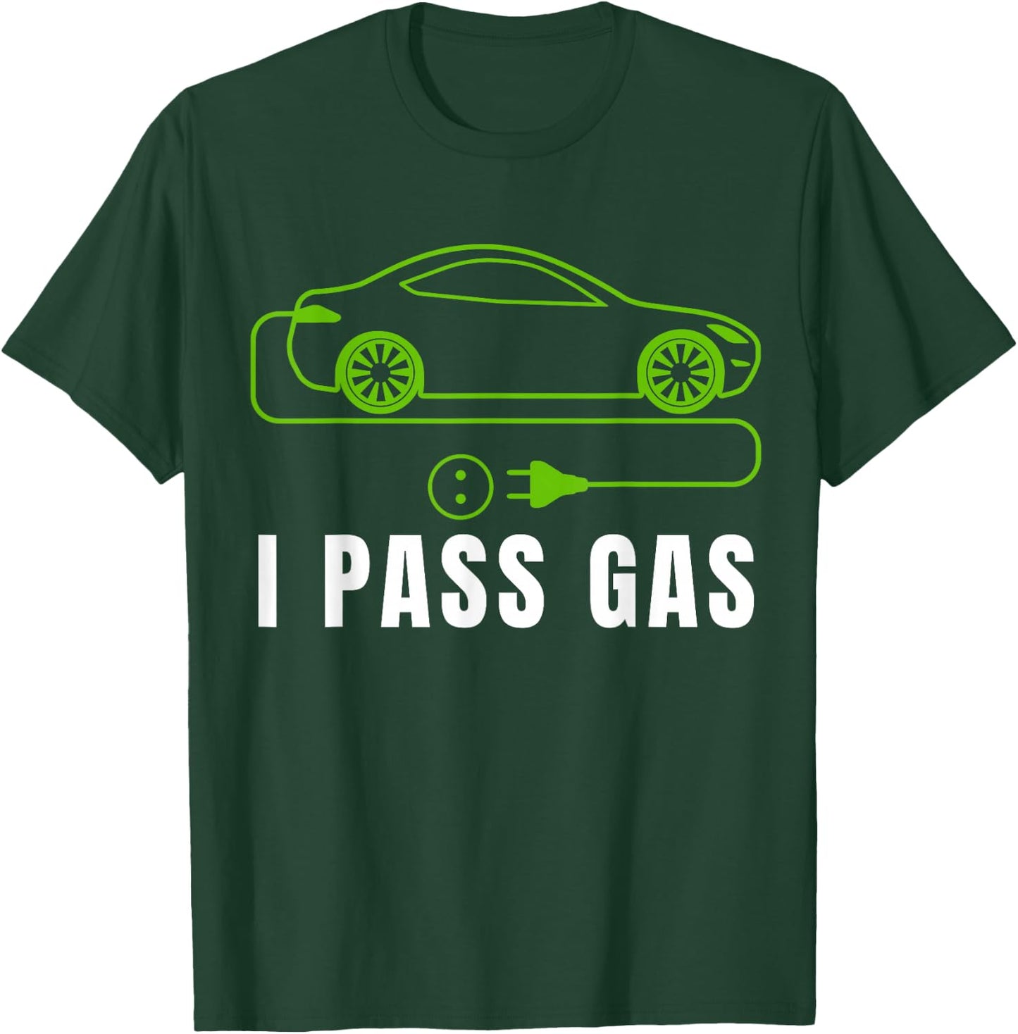 Funny I Pass Gas, Electric Car I Love EVs, Electric Vehicle T-Shirt - T-Shirt | Forest