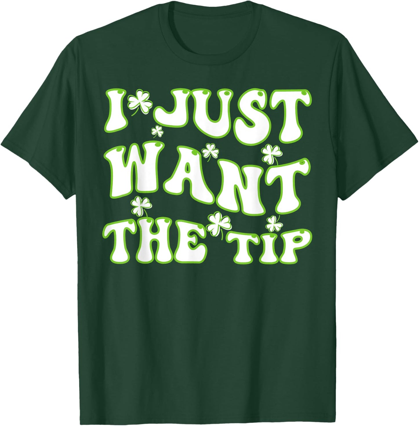 I Just Want The Tip Bartender St Patricks Day T-Shirt - T-Shirt | Forest