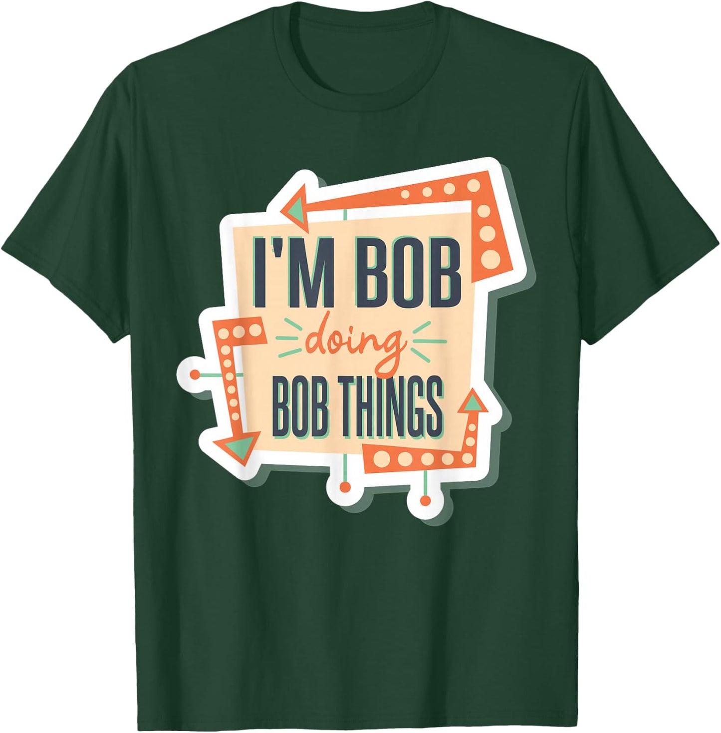 I'm Bob Doing Bob Things T-Shirt - T-Shirt | Forest