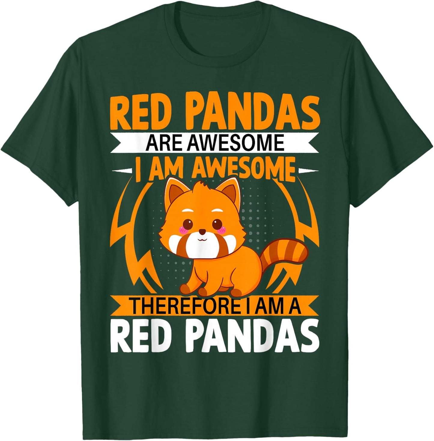 Red Pandas Are Awesome Therefore I Am a Red Pandas T-Shirt - T-Shirt | Forest
