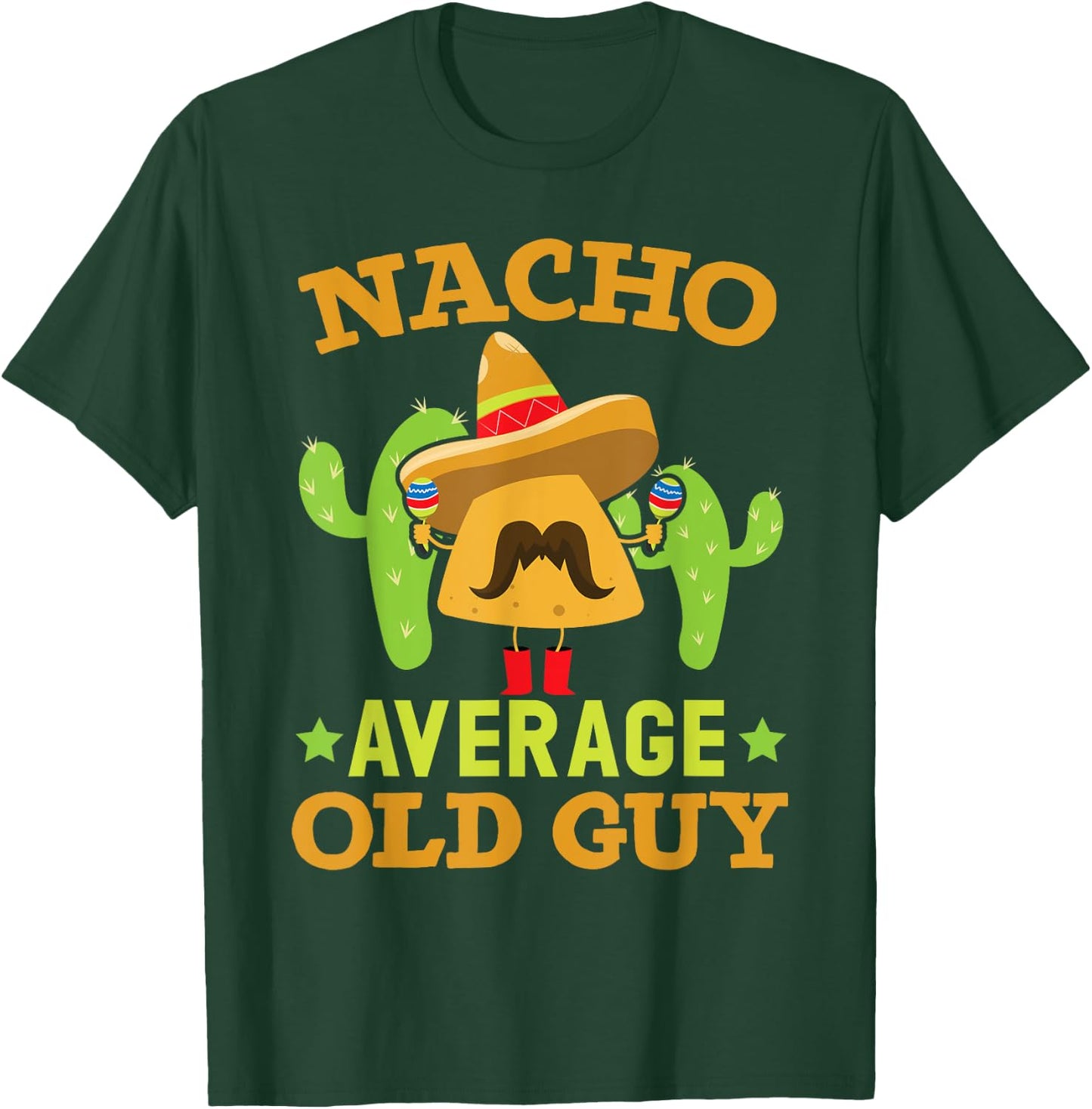 Nacho Average Old Guy Cinco de Mayo Mexican Party Old Men T-Shirt - T-Shirt | Forest