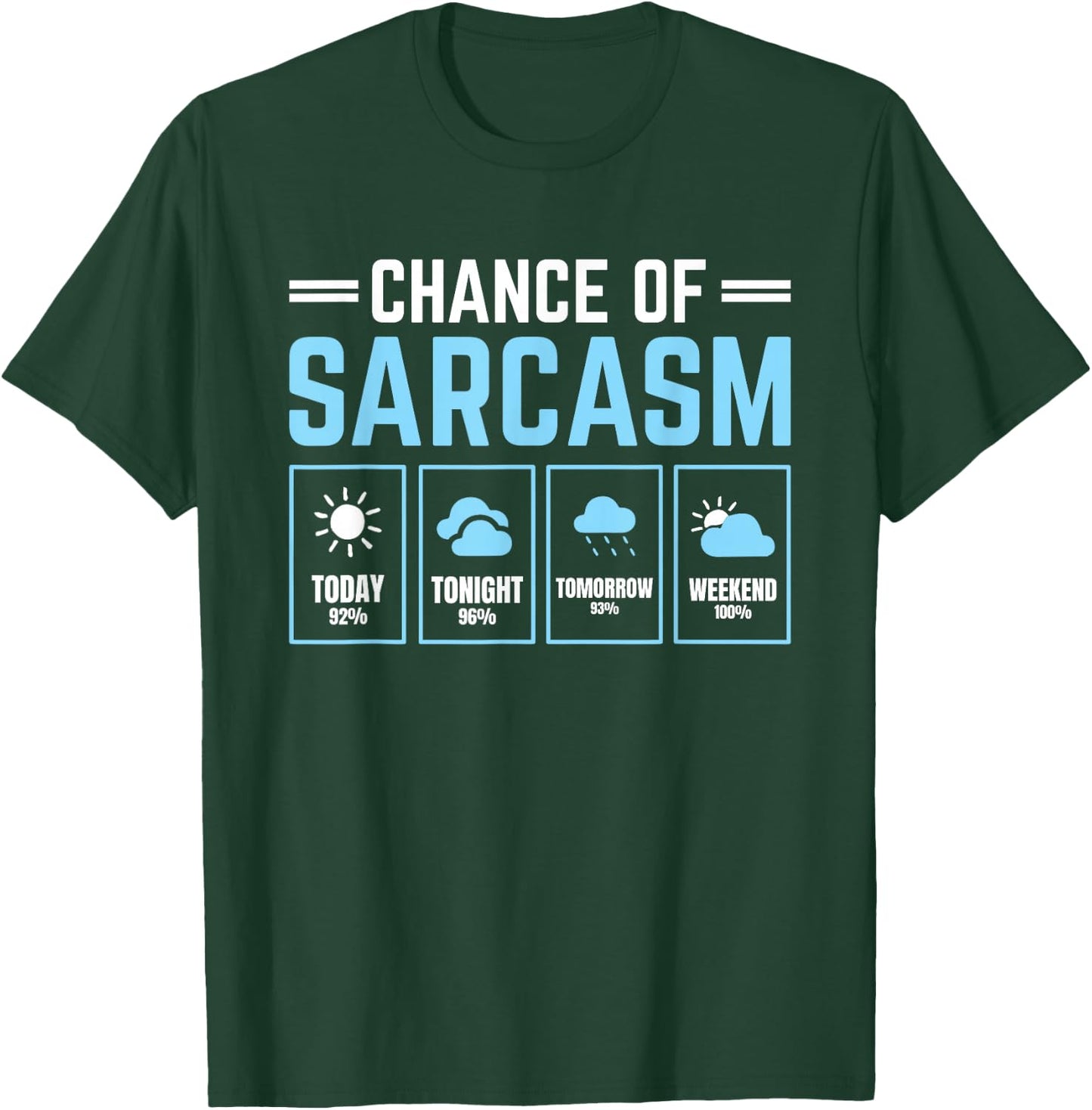 Chance of Sarcasm Weather T-Shirt - T-Shirt | Forest