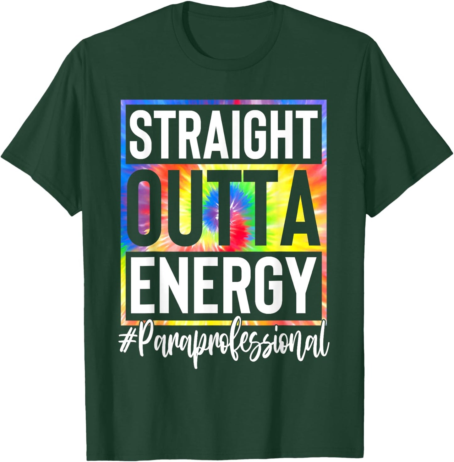 Paraprofessional Straight Outta Energy Teacher Life Gifts Women T-Shirt - T-Shirt | Forest