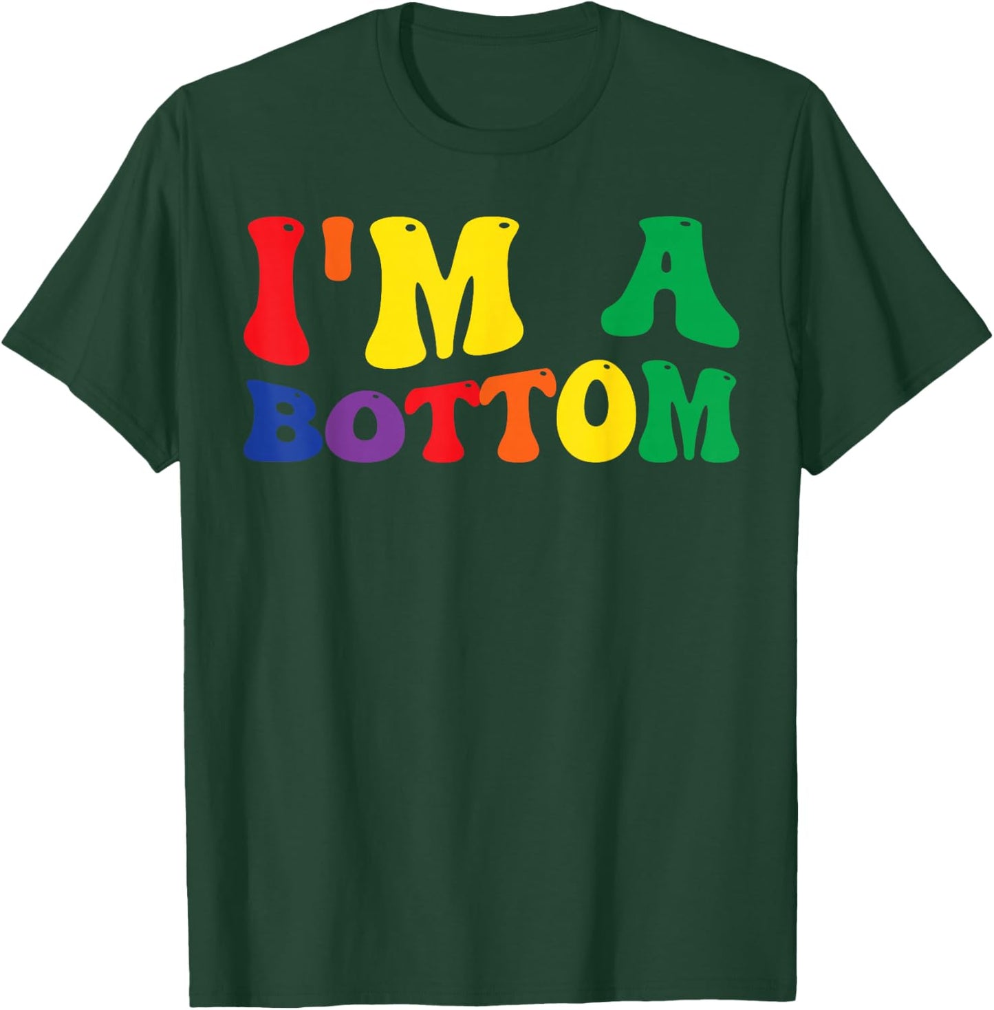 Funny Gay Pride Rainbow Flag I'm A Bottom T-Shirt - T-Shirt | Forest