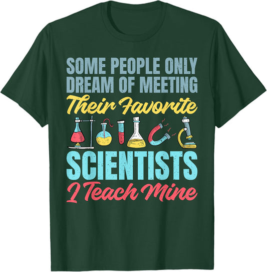 I teach my favorite Scientists Science Teacher T-Shirt - T-Shirt | Forest