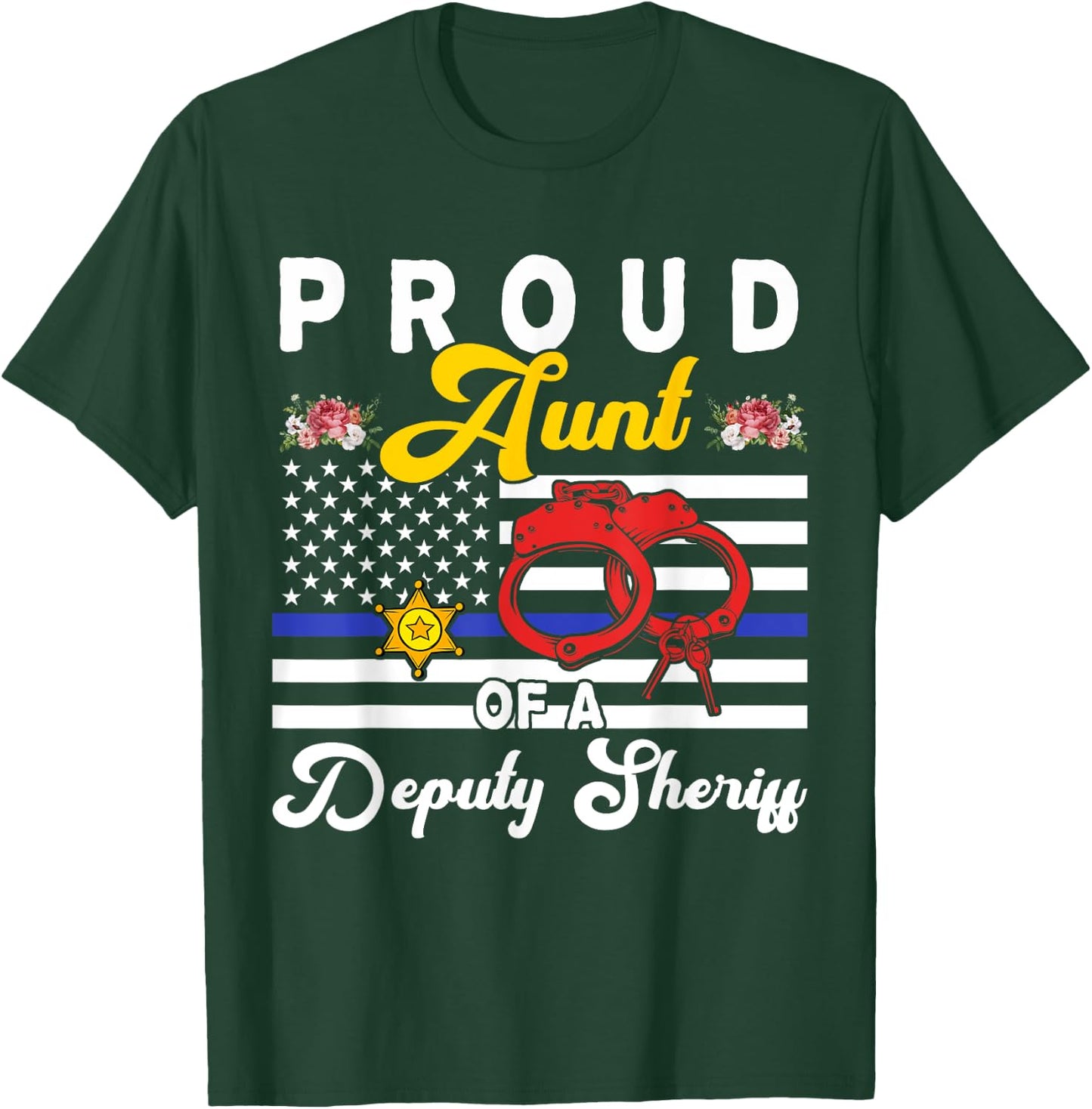 Aunt Of A Deputy Sheriff Cute Flowers Proud Police Officer T-Shirt - T-Shirt | Forest