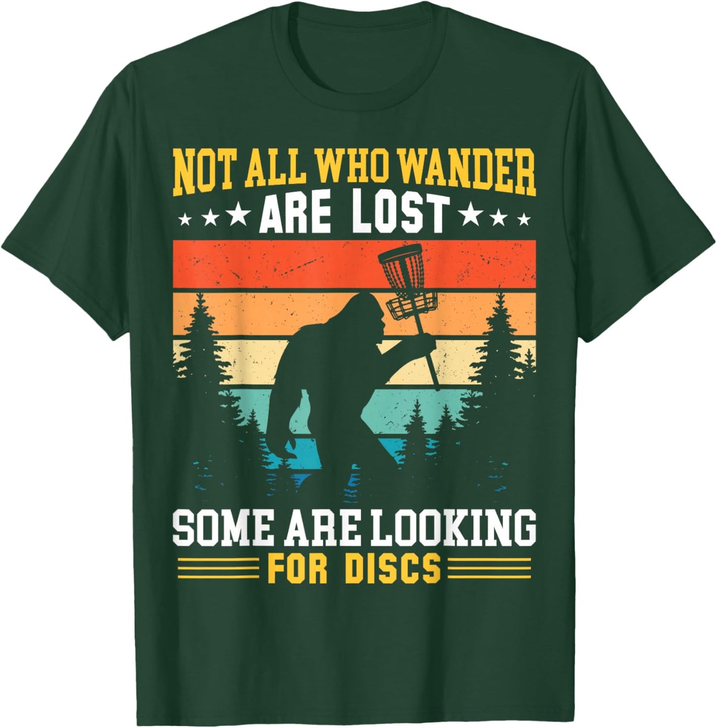 Disc Golf Not All Who Wander Are Lost Disc Golf Bigfoot T-Shirt - T-Shirt | Forest