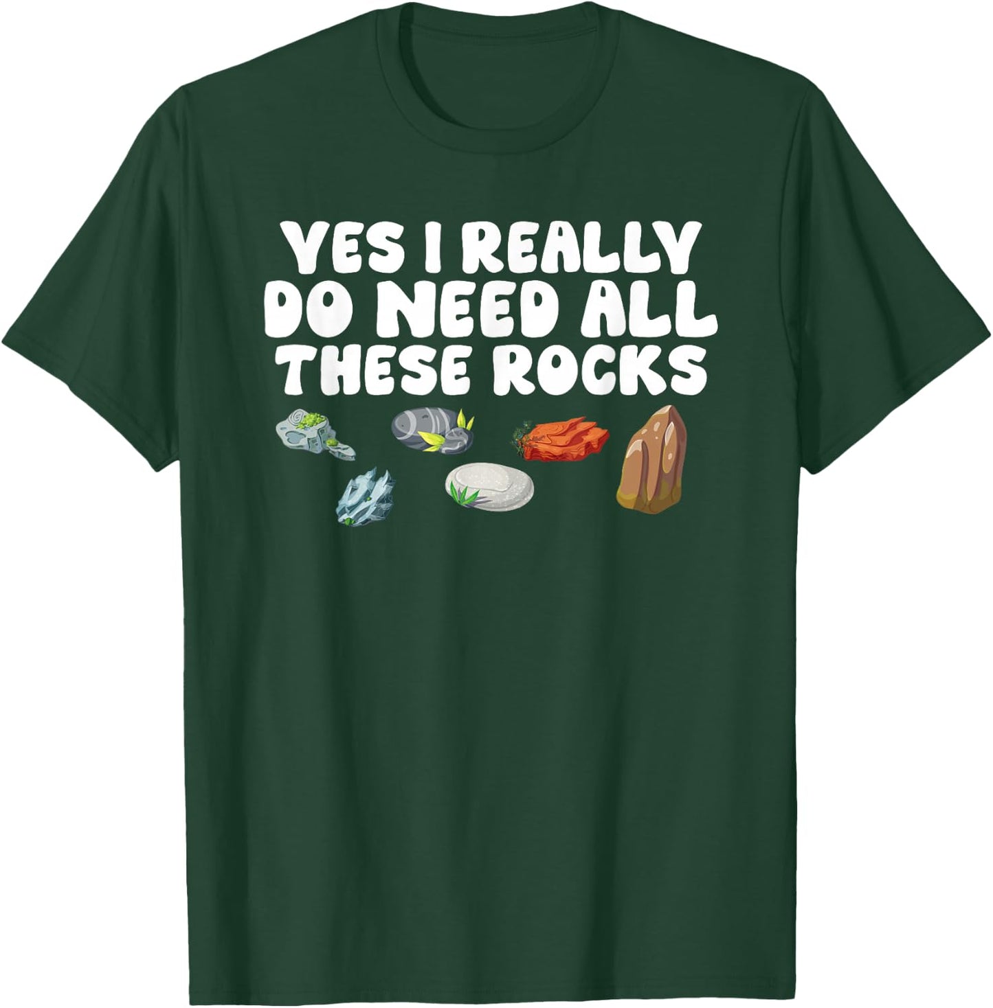 Rock Collecting Yes I Really Do Need All These Rocks Geology T-Shirt - T-Shirt | Forest