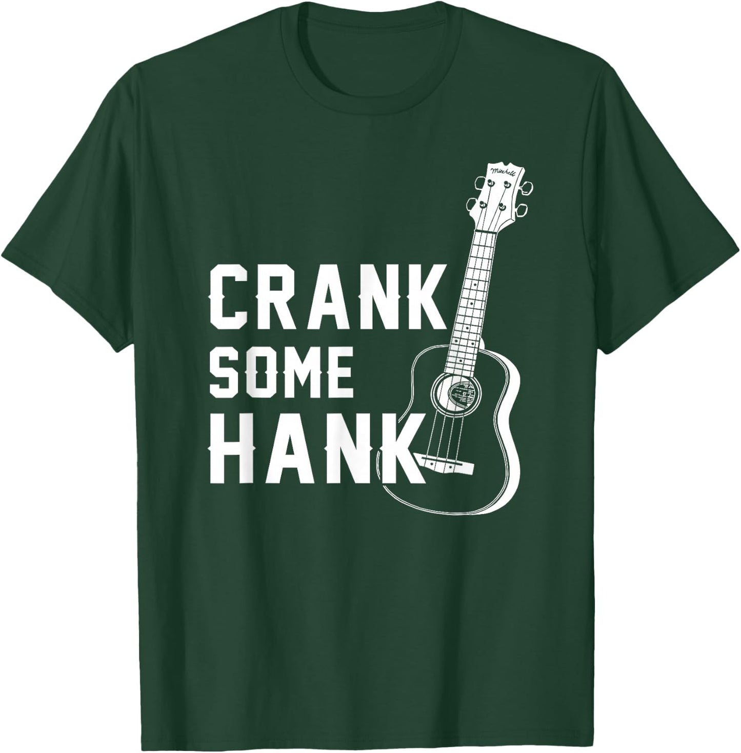 Crank Some Hank Guitar Lovers T-Shirt - T-Shirt | Forest