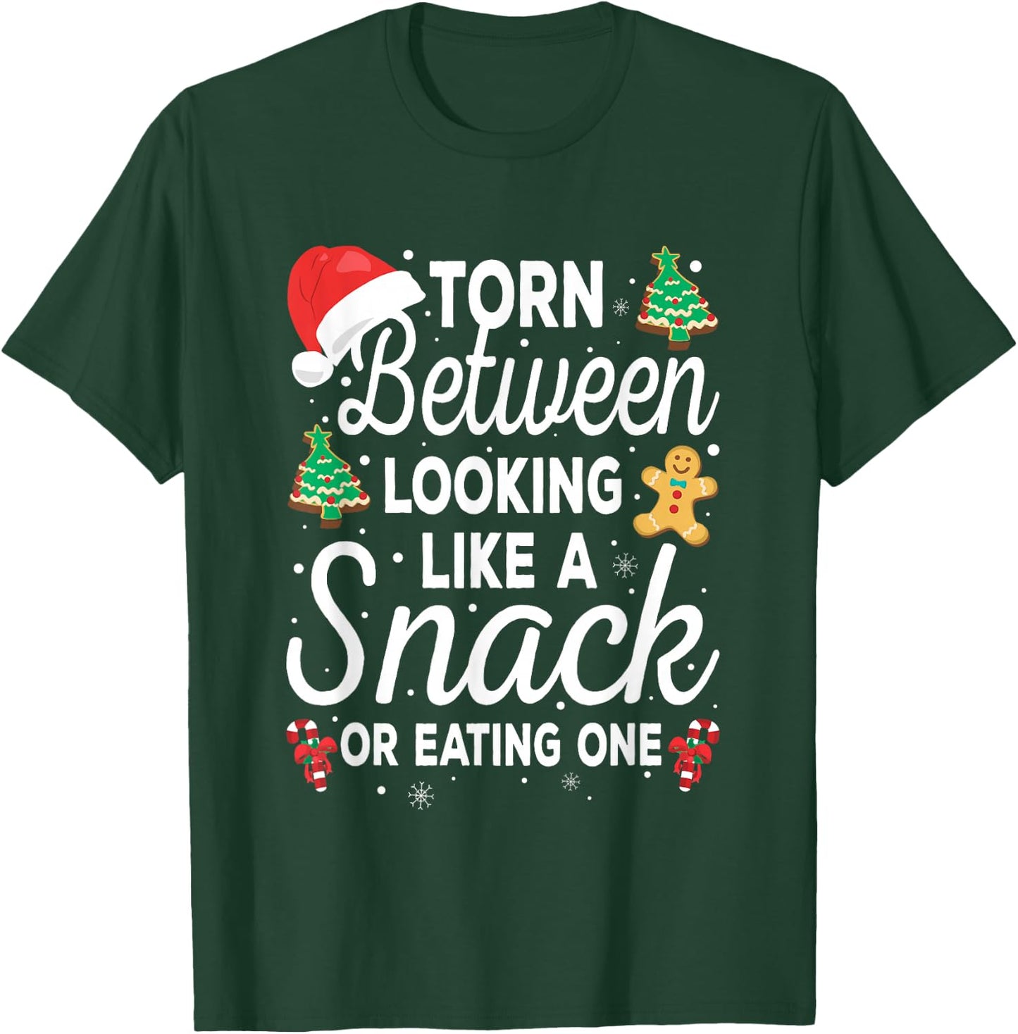 Torn Between Looking Like A Snack And Eating One Xmas Cookie T-Shirt - T-Shirt | Forest