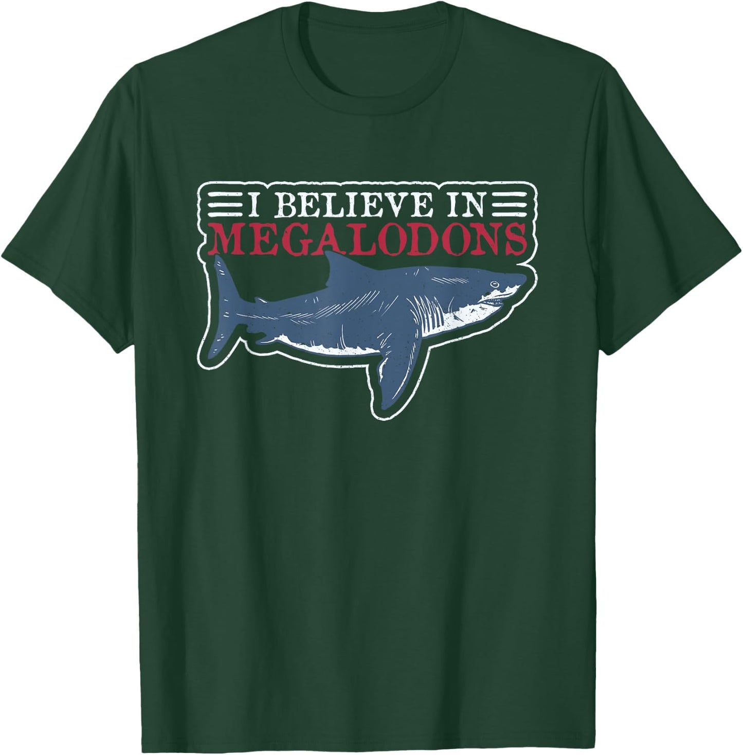 I Believe In Megalodons - Megalodon T-Shirt - T-Shirt | Forest