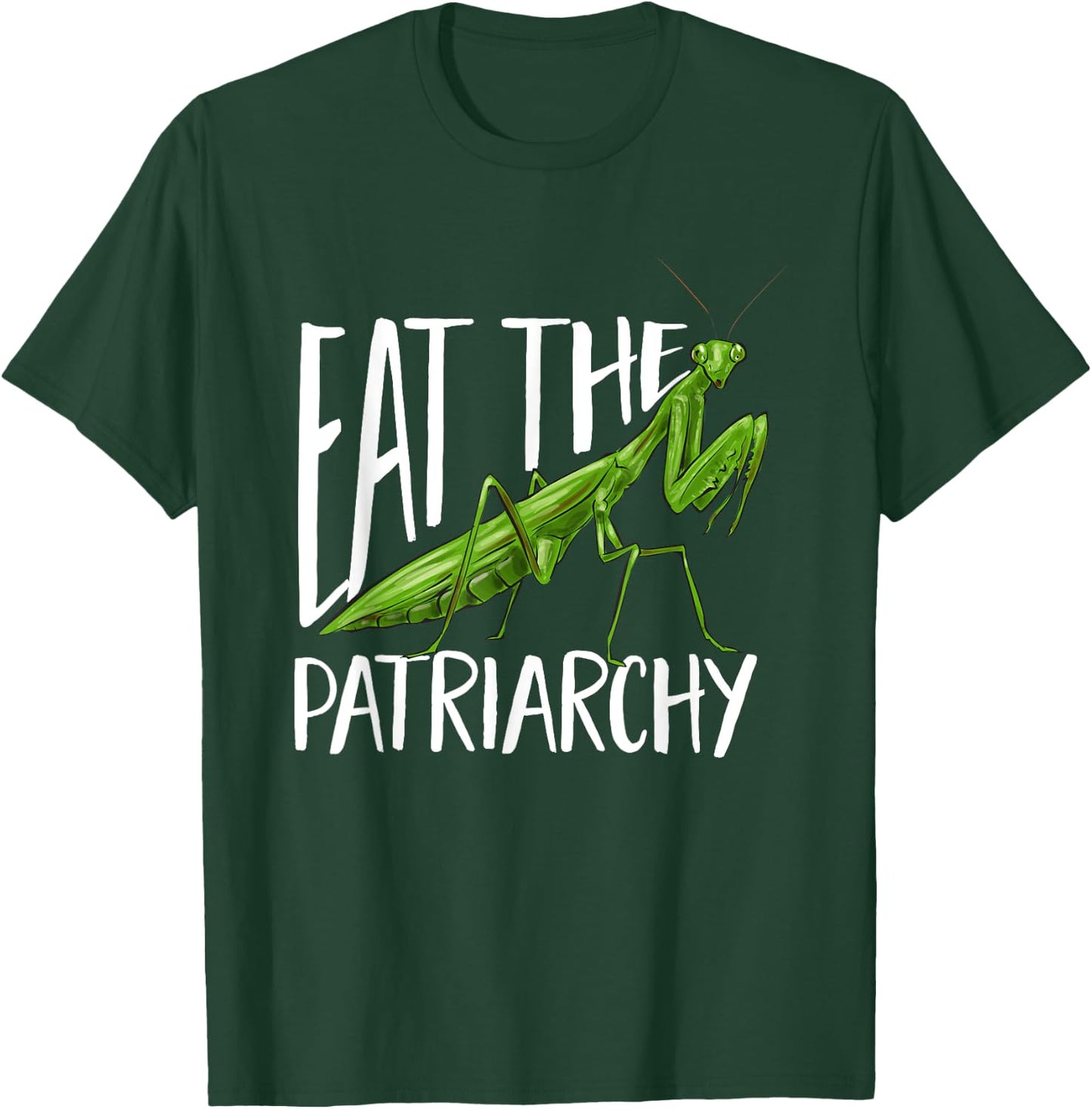 Praying Mantis Eat The Patriarchy Insect Collector T-Shirt - T-Shirt | Forest