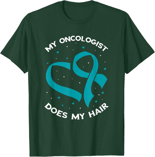 Ovarian Cancer Awareness Oncologist Does My Hair Teal Ribbon T-Shirt - T-Shirt | Forest