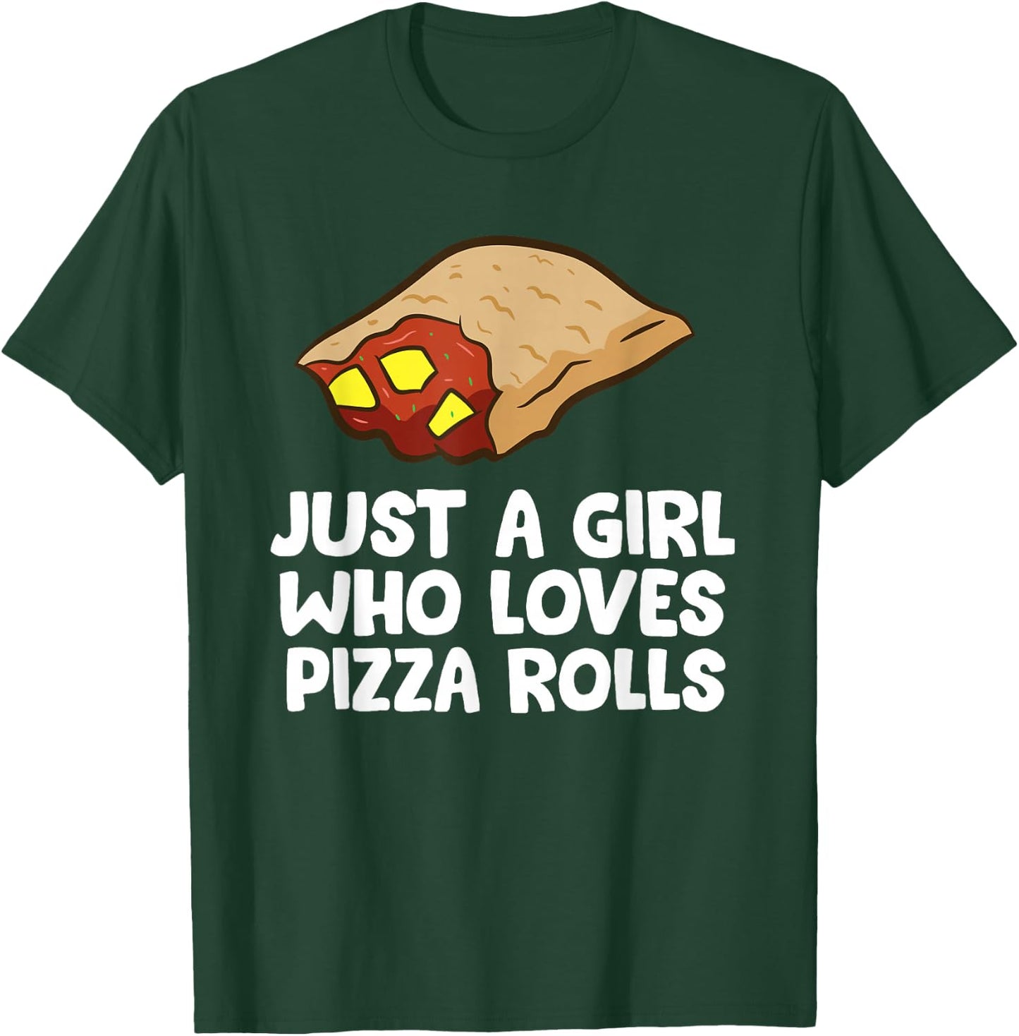 Just a Girl Who Loves Pizza Rolls T-Shirt - T-Shirt | Forest