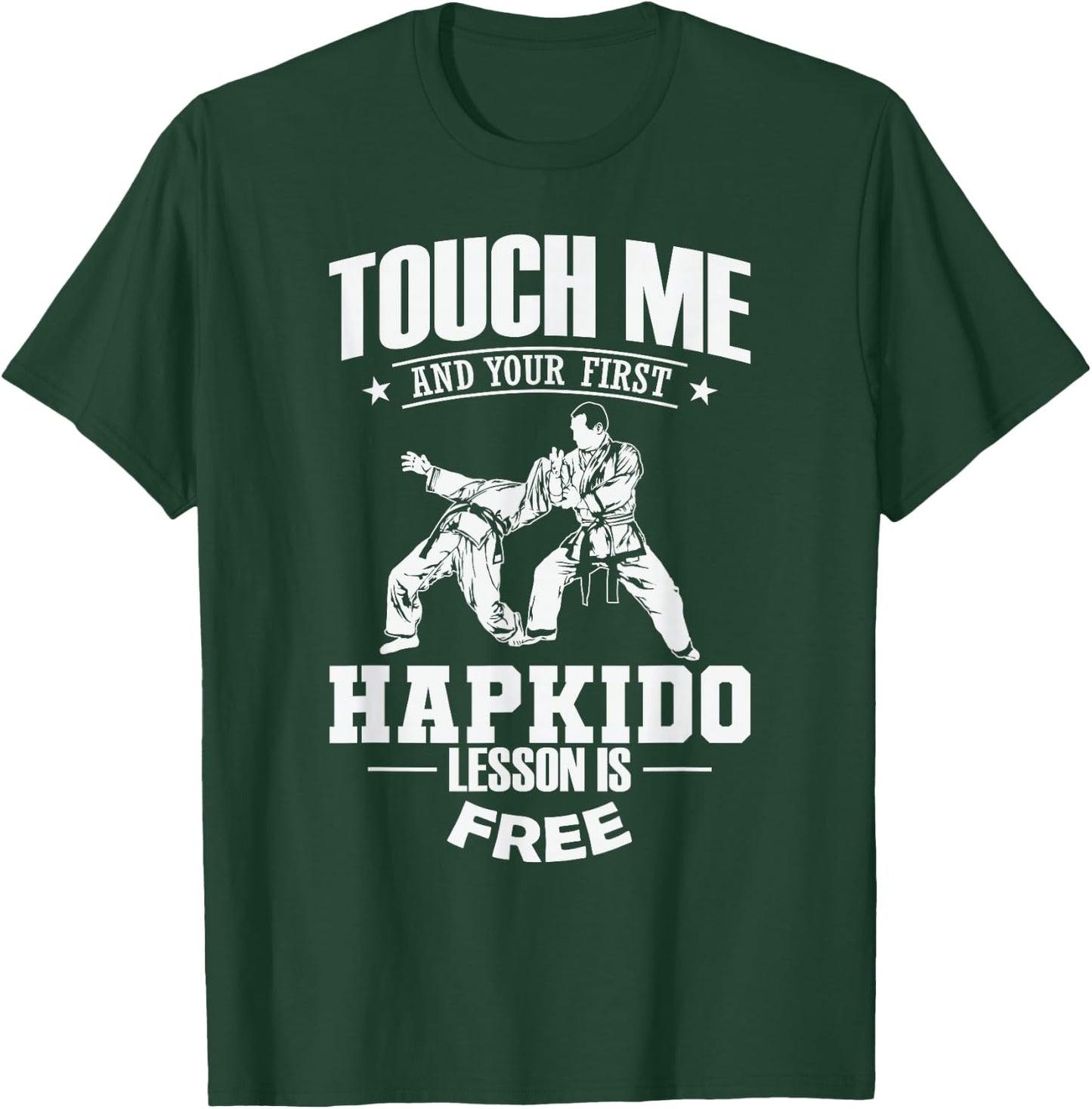 Touch Me and Your First Hapkido Lesson is Free T-Shirt - T-Shirt | Forest
