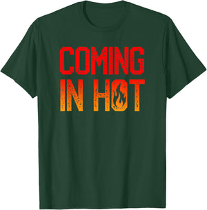 Coming in Hot - Funny Intense Angry Fervent Excited T-Shirt - T-Shirt | Forest