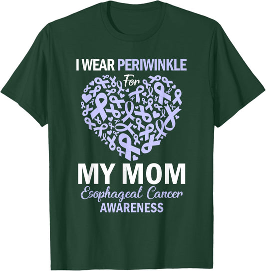 I Wear Periwinkle For My Mom Esophageal Cancer Awareness T-Shirt - T-Shirt | Forest