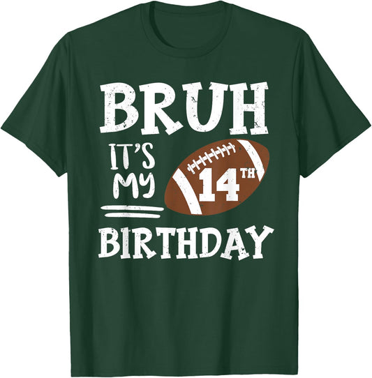Bruh It's My 14th Birthday 14 Year Old Football Player T-Shirt - T-Shirt | Forest