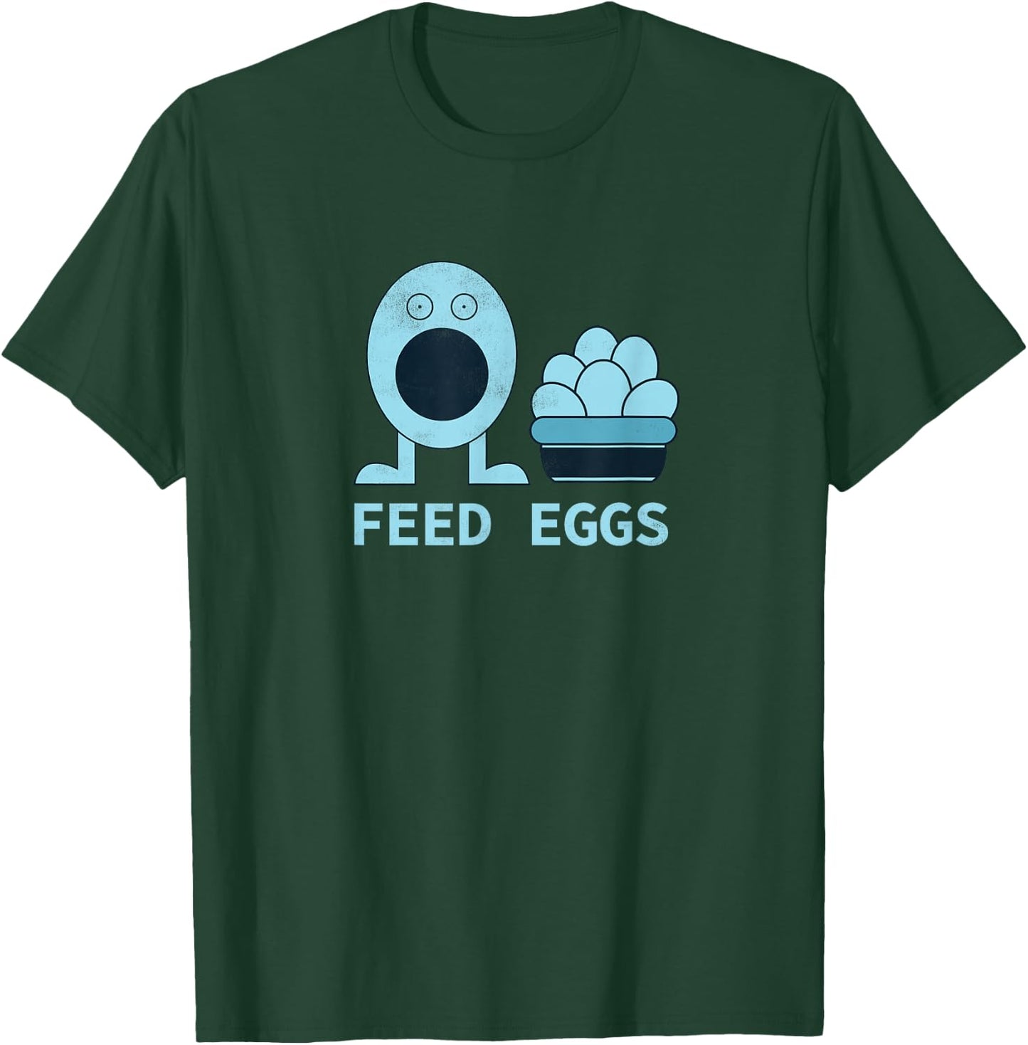 Feed Eggs I think You Should Leave T-Shirt - T-Shirt | Forest