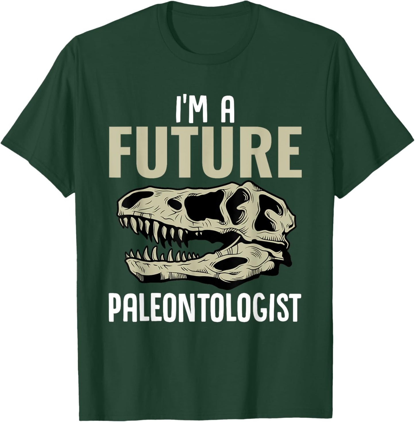 I'm A Future Paleontologist Funny Dinosaur Fossil Enthusiast T-Shirt - T-Shirt | Forest