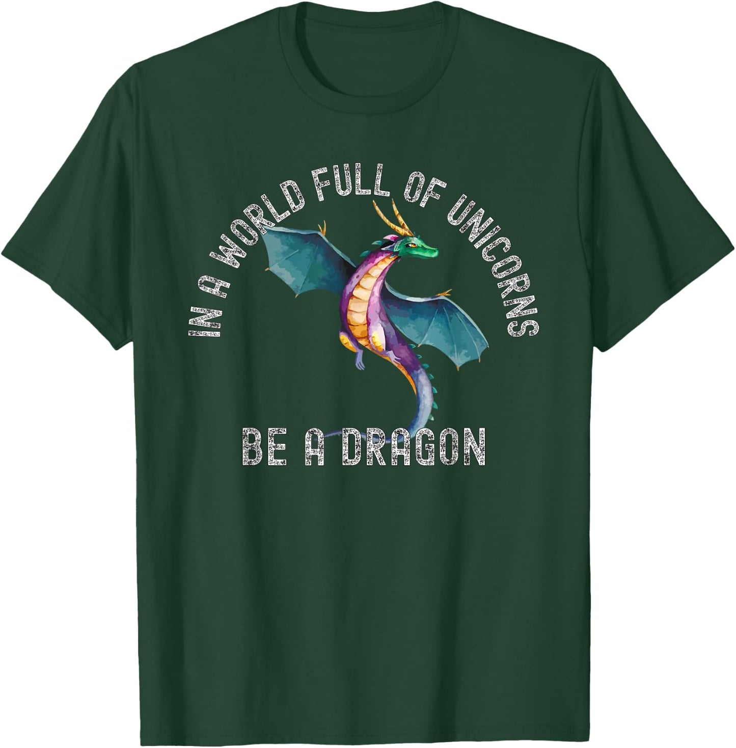 In A World Full Of Unicorns Be A Dragon Lore Apparel T-Shirt - T-Shirt | Forest