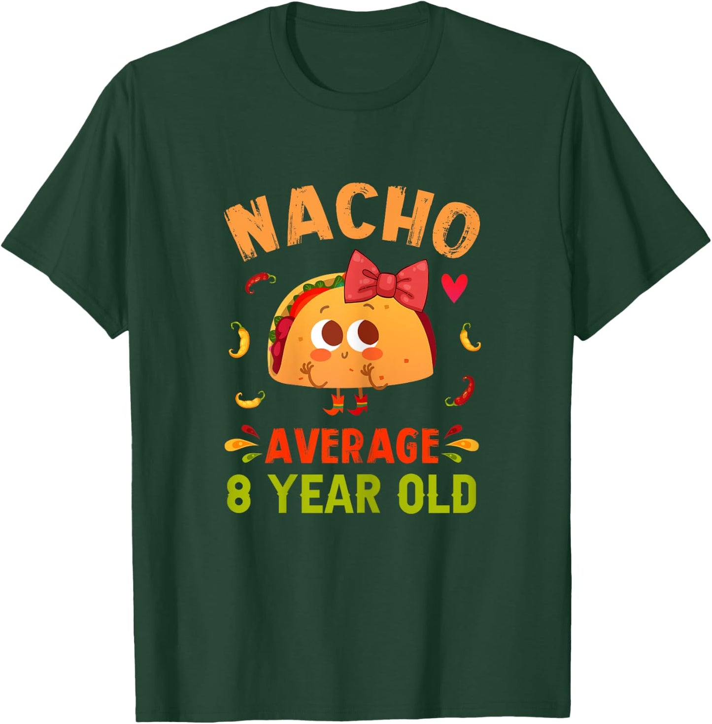Nacho Average 8 Year Old Funny Cute 8th Birthday Taco Girl T-Shirt - T-Shirt | Forest