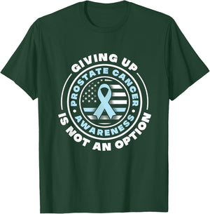 Prostate Cancer Awareness. Giving Up Is Not An Option T-Shirt - T-Shirt | Forest