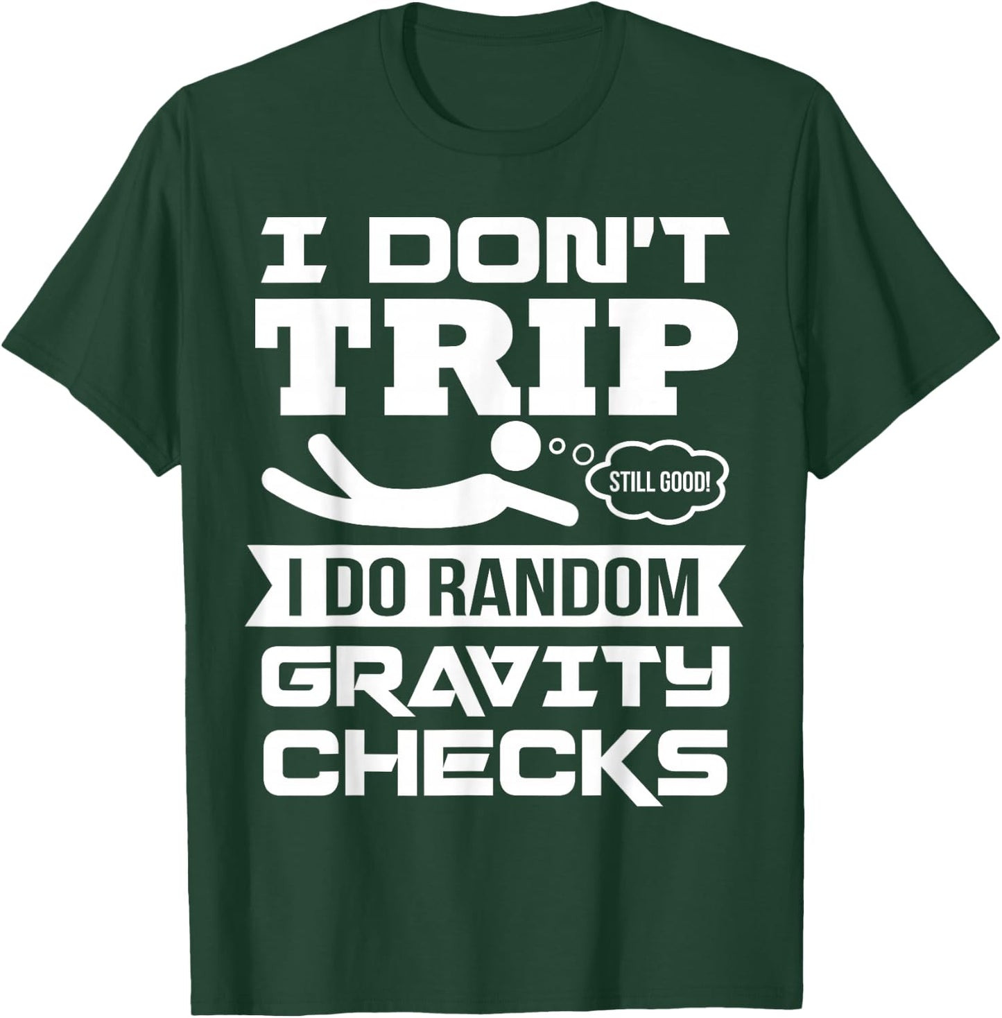 Modern Funny Pun Falling Down Funny Sayings Gravity Is The Thing Tripping T-Shirt - T-Shirt | Forest