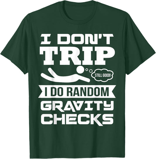 Modern Funny Pun Falling Down Funny Sayings Gravity Is The Thing Tripping T-Shirt - T-Shirt | Forest