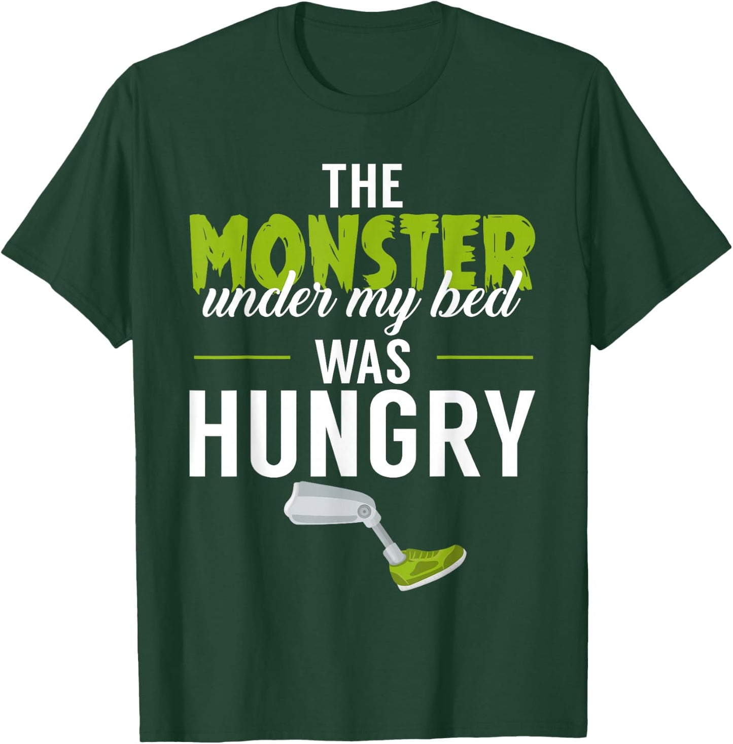 The Monster Under My Bed Was Hungry Amputee Amputation Funny T-Shirt - T-Shirt | Forest