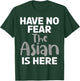 Have no Fear the Asian is here funny Asian T-Shirt - T-Shirt | Forest