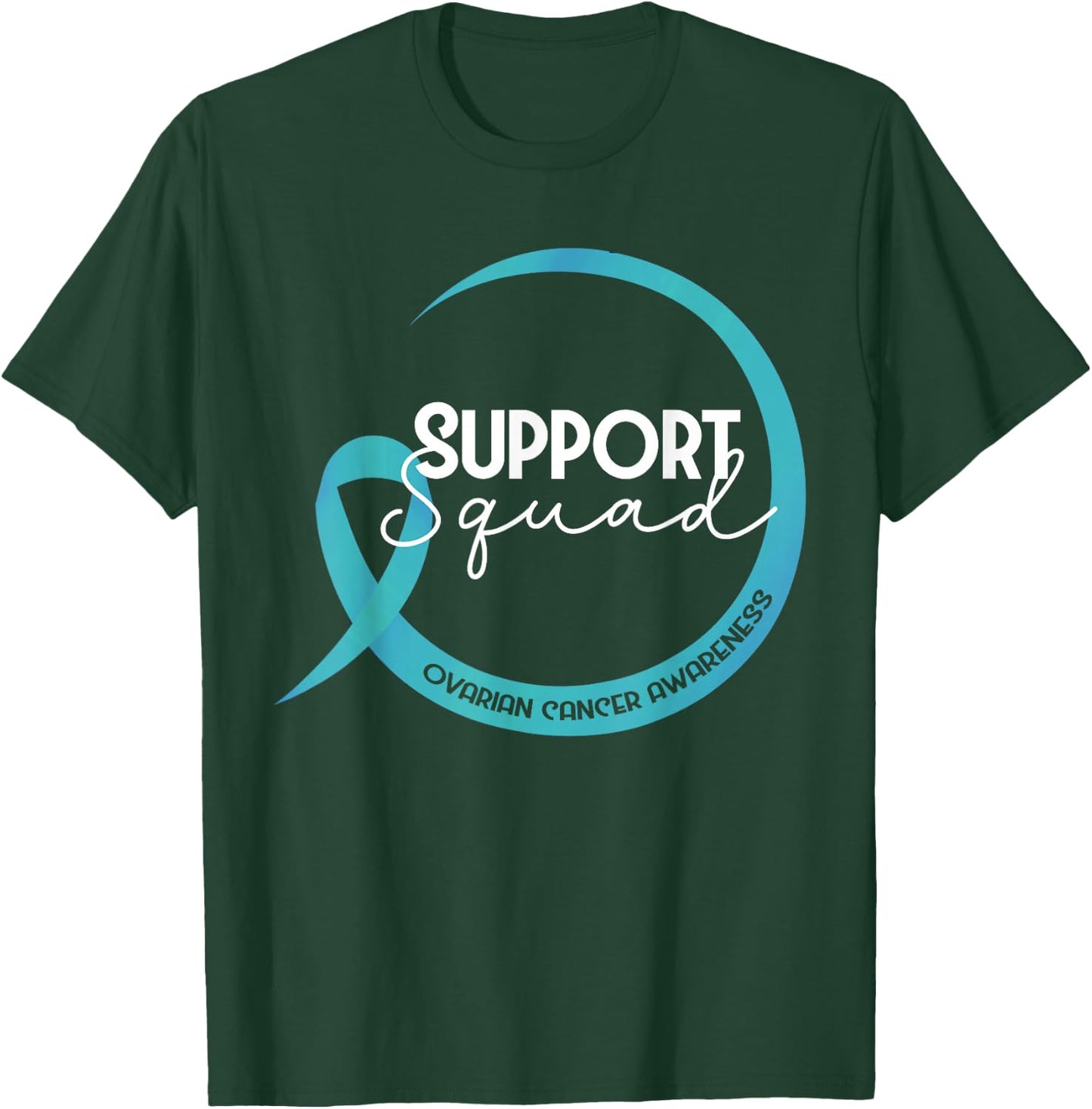 Ovarian Cancer Awareness Teal Ribbon Support Squad T-Shirt - T-Shirt | Forest