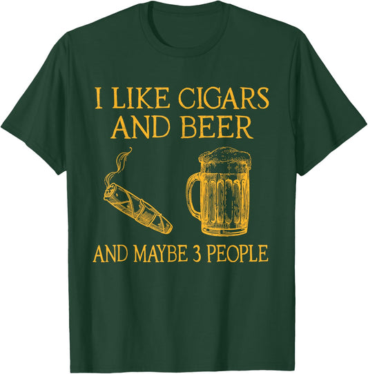 I Like Cigars And beer And Maybe 3 People T-Shirt - T-Shirt | Forest