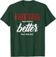 Hotter Than Your Ex - Better Than Your Next Funny Boyfriend T-Shirt - T-Shirt | Forest