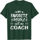My Favorite People Call Me Coach T-Shirt - T-Shirt | Forest