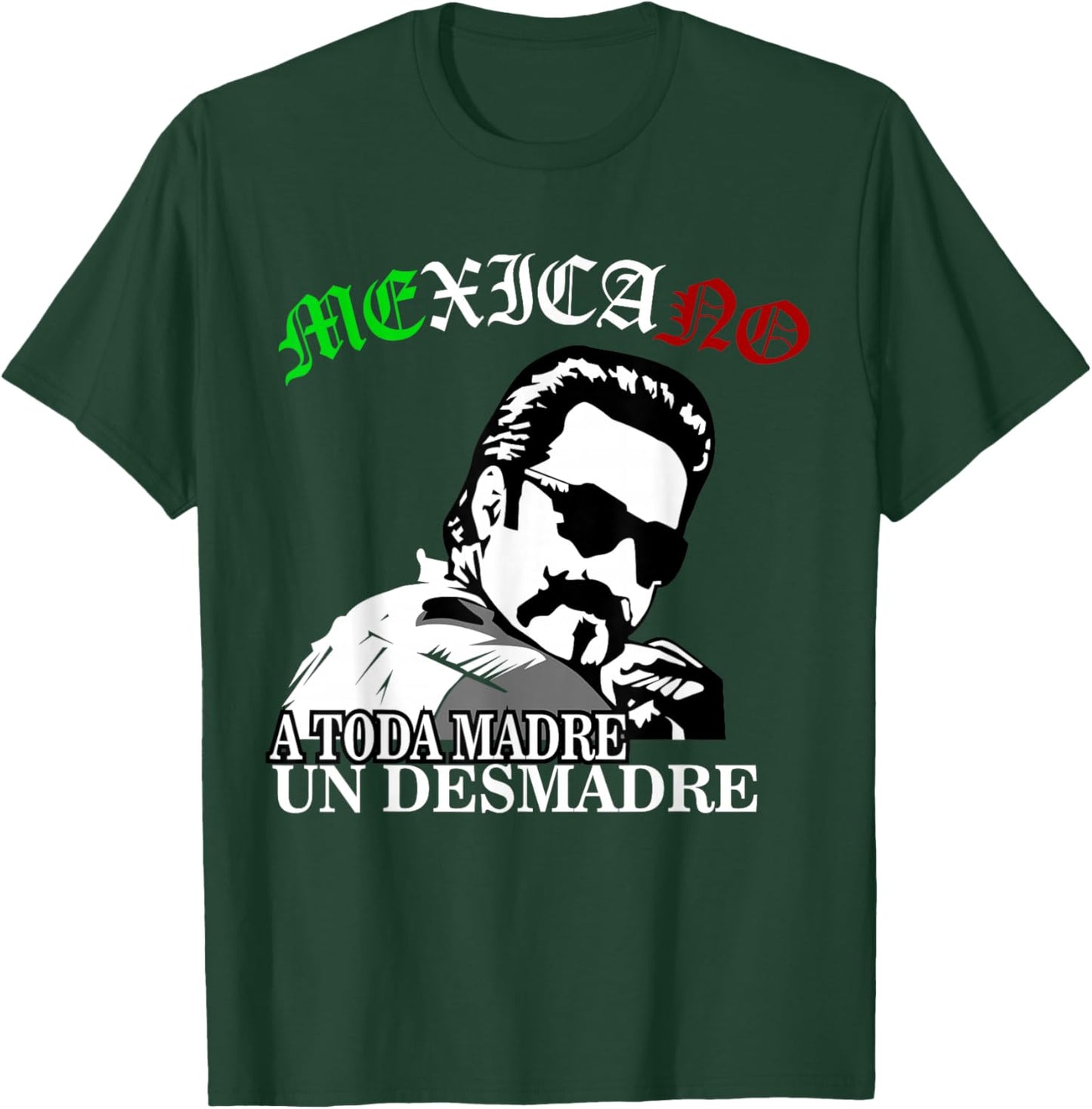 A Toda Madre O Un Desmadre Latino Chicano Badass Mexicans T-Shirt - T-Shirt | Forest